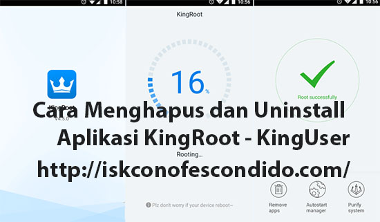 Cara Menghapus dan Uninstall Aplikasi KingRoot - KingUser