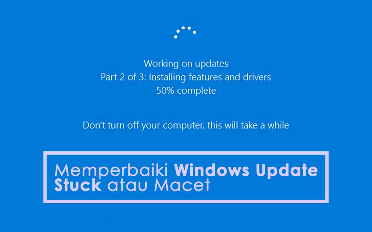 Melakukan penanganan darurat saat Windows Update Stuck agar sistem operasi tidak rusak.