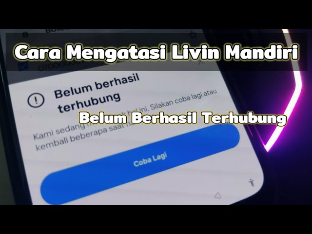 Cara mengatasi Livin Mandiri error belum berhasil terhubung tanpa uninstall